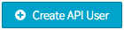 Create API User button